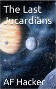 Title: The Last Jucardians, Author: Af Hacker