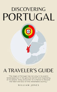 Title: Discovering Portugal: A Traveler's Guide, Author: William Jones