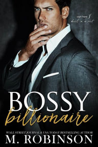 Title: Bossy Billionaire, Author: M. Robinson