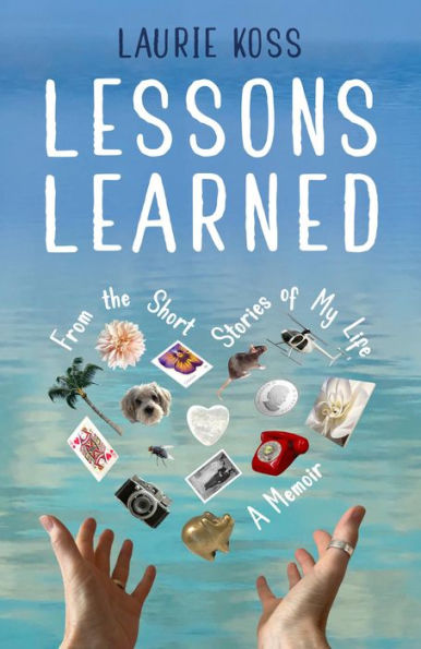 Lessons Learned: From the Short Stories of My Life