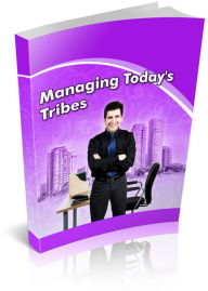 Title: Managing Today's Tribes: Business Information You Need To Be Succesfull! (Brand New) AAA+++, Author: Bdp