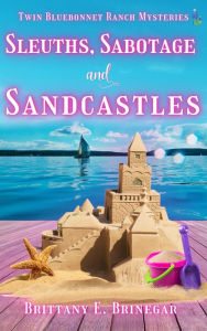 Pdf books free download free Sleuths, Sabotage, and Sandcastles: A Small-Town Cozy Mystery  by Brittany E. Brinegar 9798881179380