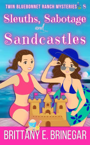 Title: Sleuths, Sabotage, and Sandcastles: A Summer Beach Cozy Mystery, Author: Brittany E. Brinegar