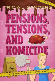 Title: Pensions, Tensions, and Homicide, Author: Tricia L. Sanders