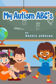 Title: My Autism ABC's, Author: Dannie Johnson