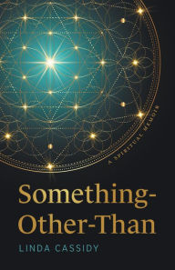 Title: Something-Other-Than: A Spiritual Memoir, Author: Linda Cassidy