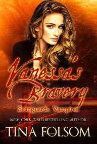 Title: Vanessa's Bravery (Scanguards Hybrids #6), Author: Tina Folsom