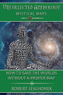 How to Save the World Without a Proper Map: Uncollected Anthology: Mystical Maps
