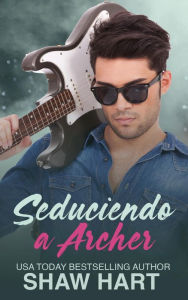 Title: Seduciendo a Archer, Author: Shaw Hart