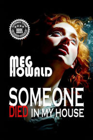 Title: Someone Died in My House, Author: Meg Howald