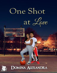 Title: One Shot at Love, Author: Domina Alexandra