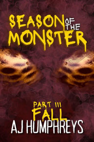 Title: Season of The Monster: FALL, Author: Aj Humphreys