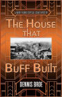The House That Buff Built: A Harry Palmer/Crystal Eckart Mystery