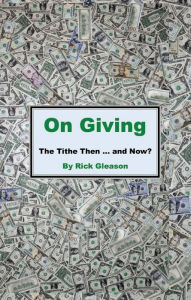 Title: On Giving: The Tithe then and now, Author: Rick Gleason