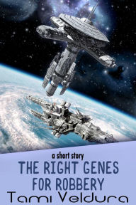 Title: The Right Genes For Robbery, Author: Tami Veldura