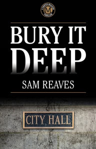 Title: Bury It Deep, Author: Sam Reaves