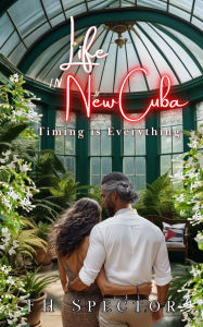 Title: Life in New Cuba: Timing is Everything, Author: Fh Spector