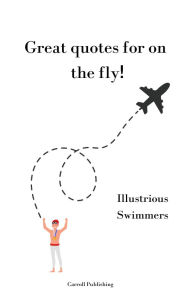 Title: Great quotes for on the Fly!: Illustrious Swimmers, Author: Carroll Publishing