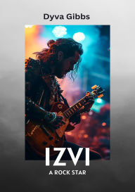 Title: Izvi: A Rock Star, Author: Dyva Gibbs