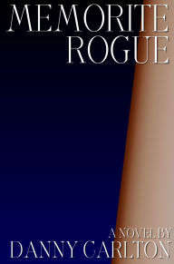 Title: Memorite Rogue, Author: Danny Carlton