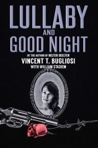 Title: Lullaby and Good Night, Author: Vincent Bugliosi