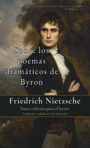 Title: Sobre los poemas dramáticos de Byron, Author: Friedrich Nietzsche