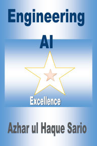 Title: Engineering AI Excellence, Author: Azhar Ul Haque Sario