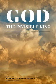 Title: God the Invisible King, Author: H. G. Wells