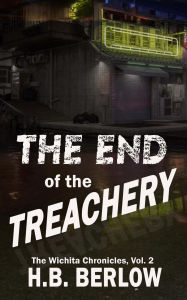 Title: The End of the Treachery, Author: H. B. Berlow