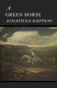 Title: A Green Horse, Author: Jonathan Kuppens