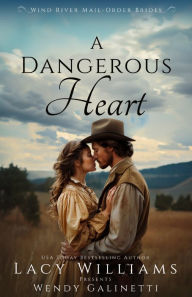 Title: A Dangerous Heart, Author: Lacy Williams