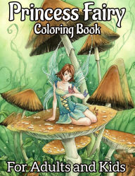 Title: Princess Fairy Coloring Book for Adults and Kids, Features 25 Coloring Pages, Author: Beatrice Harrison