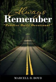 Title: Always Remember: Positive Daily Devotional, Author: Marcell D. Boyd