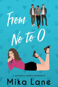 Title: From No to O: An Opposites Attract Romance, Author: Mika Lane