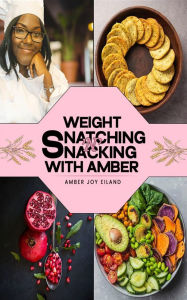 Title: Weight Snatching 'N' Snacking With Amber, Author: AMBER BELL