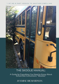 Title: ANOTHER DWELLING: THE SKOOLIE MANUAL, Author: Jasmine Richardson