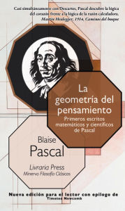 Title: La geometría del pensamiento: Los primeros escritos matemáticos y científicos de Pascal, Author: Blaise Pascal