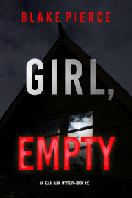 Epub books gratis download Girl, Empty (An Ella Dark FBI Suspense ThrillerBook 27)