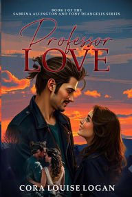 Title: PROFESSOR LOVE, Author: CORA LOUISE LOGAN