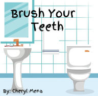 Title: Brush Your Teeth!, Author: Cheryl Mena