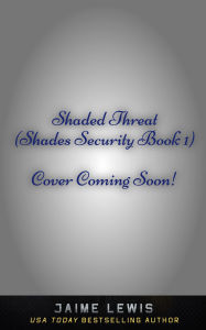 Title: Shaded Threats (Shades Security Book 1), Author: Jaime Lewis