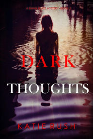 Title: Dark Thoughts (A Dana Blaze FBI Suspense ThrillerBook 2), Author: Katie Rush