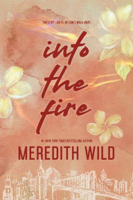Title: Into the Fire, Author: Meredith Wild