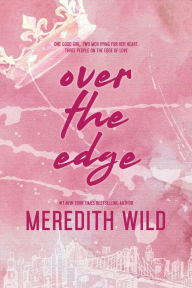 Title: Over the Edge, Author: Meredith Wild
