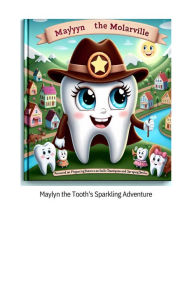 Title: Maylyn the Tooth's Sparkling Adventure, Author: Maylyn Mufleh