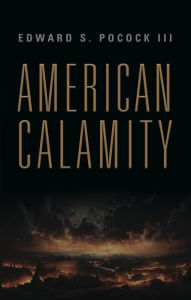 Title: American Calamity, Author: Edward S. Pocock III
