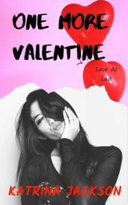 Title: One More Valentine, Author: Katrina Jackson