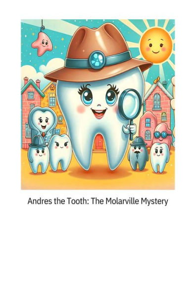 Andres the Tooth The Molarville Mystery