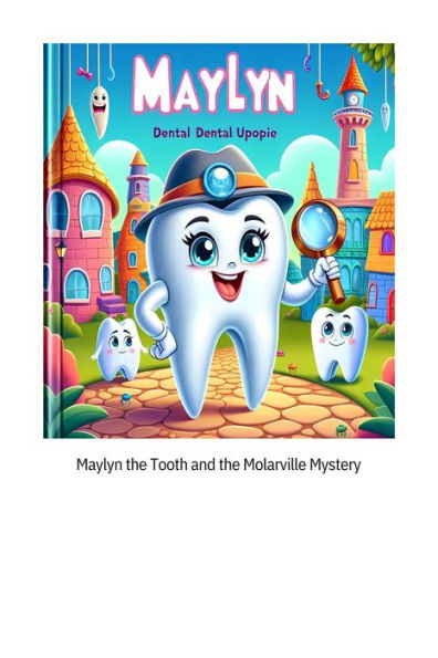 Maylyn the Tooth and the Molarville Mystery