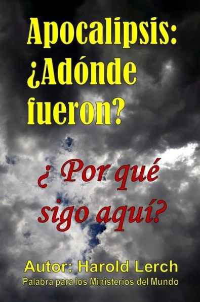 Apocalipsis: ¿Adónde fueron?: ¿Por qué sigo aquí?